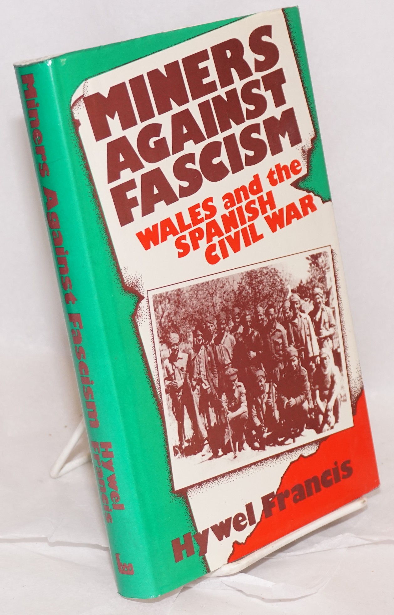 Miners against fascism; Wales and the Spanish Civil War - Francis, Hywel