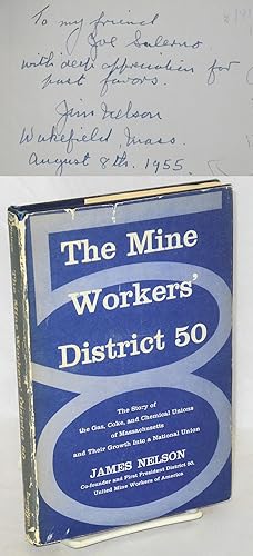 The Mine Workers' District 50; the story of the gas, coke, and chemical unions of Massachusetts a...