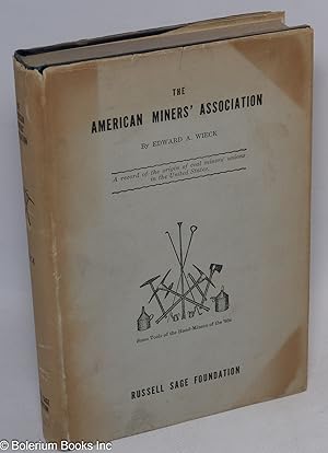 The American Miners' Association; a record of the origin of coal miners' unions in the United States