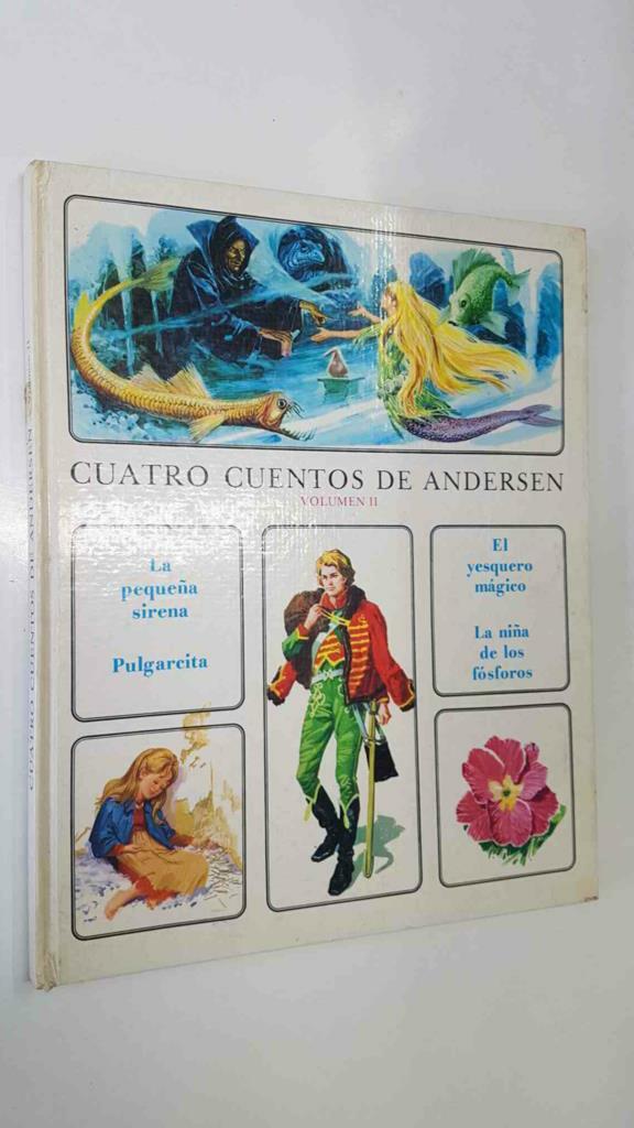 Cuatro Cuentos de Andersen vol. II: Pulgarcita, El yesquero magico, La pequeña sirena, La niña de los fosforos - Varios