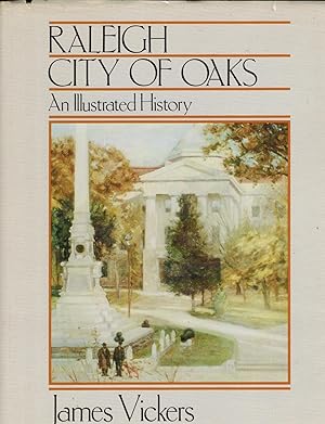RALEIGH, CITY OF OAKS: AN ILLUSTRATED HISTORY.