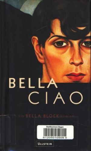 Bella Ciao. Ein Bella Block-Roman.