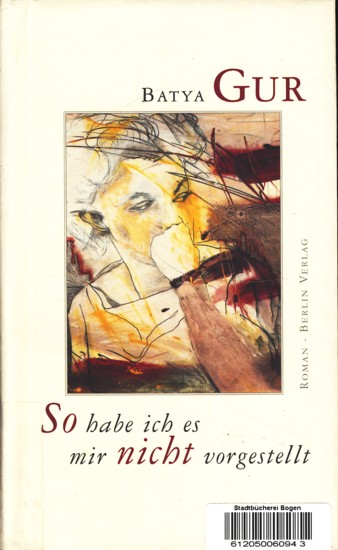 So habe ich es mir nicht vorgestellt : Roman ;. - Gur, Batyah