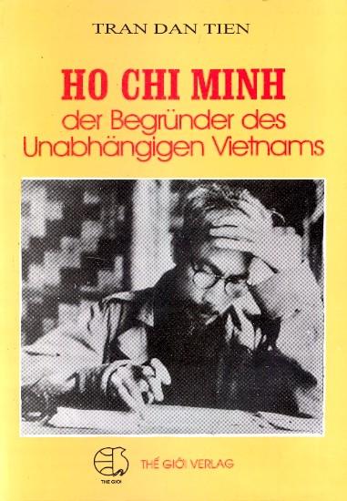 Ho Chi Minh : Der Begründer des unabhängigen Vietnams. - Tran Dan Tien
