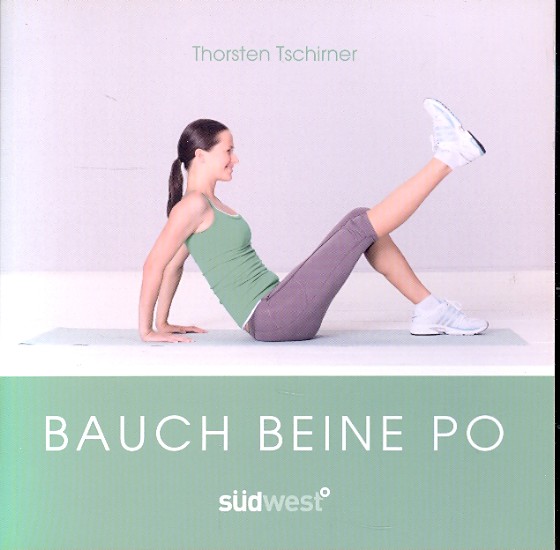 Bauch beine Po. - Tschirner, Thorsten