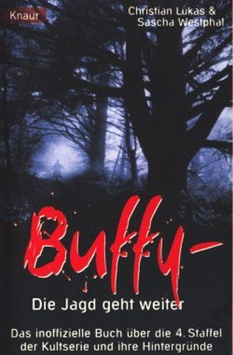 Buffy: Die Jagd geht weiter: Das inoffizielle Buch über die vierte Staffel der Kultserie und ihre Hintergründe