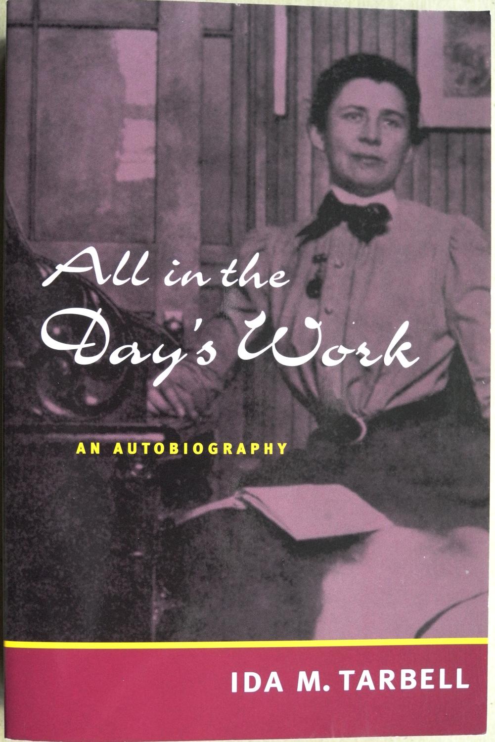 All in the Day's Work : An Autobiography - Tarbell, Ida M.