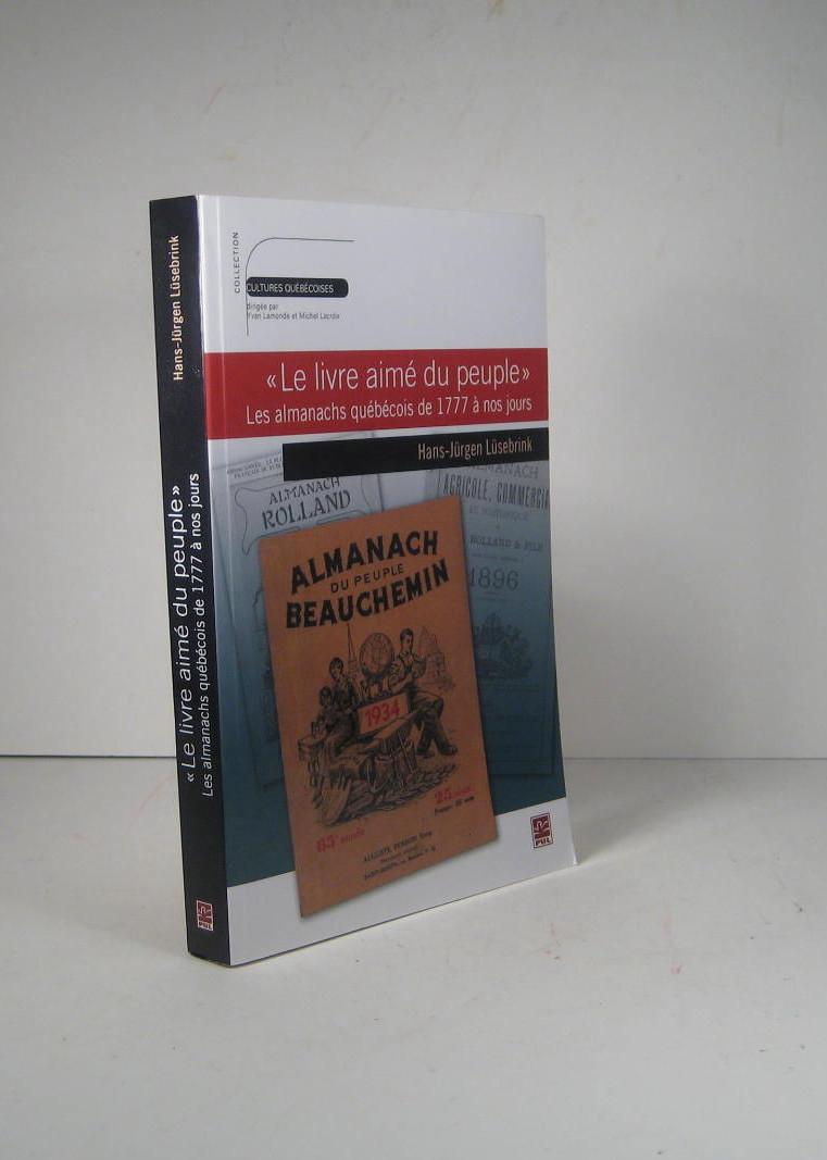 Le livre aimé du peuple. Les almanachs québécois de 1777 à nos jours - Lüsebrink, Hans-Jürgen
