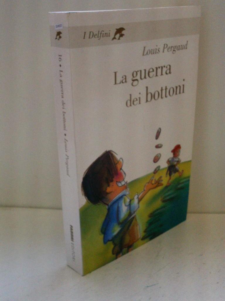 La guerra dei bottoni (I delfini) - Pergaud, Louis