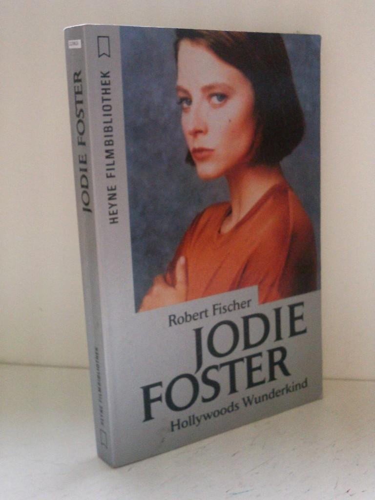 Jodie Foster. Hollywoods Wunderkind.