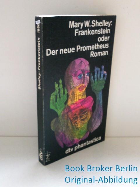 Frankenstein oder Der neue Prometheus.