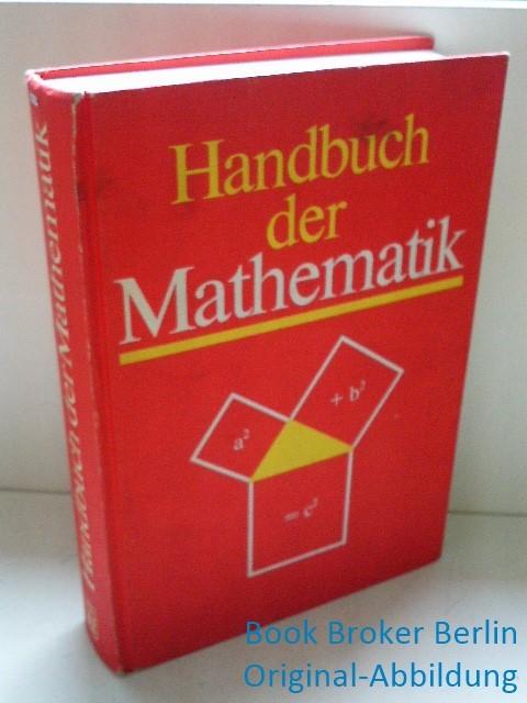Handbuch der Mathematik, Ein Ratgeber fr Schule und Praxis, zum Selbststudium besonders geeignet,