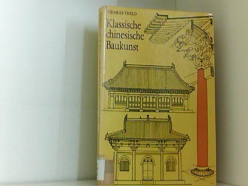 Klassische chinesische Baukunst. Strukturprinzipien und soziale Funktion - Thilo, Thomas