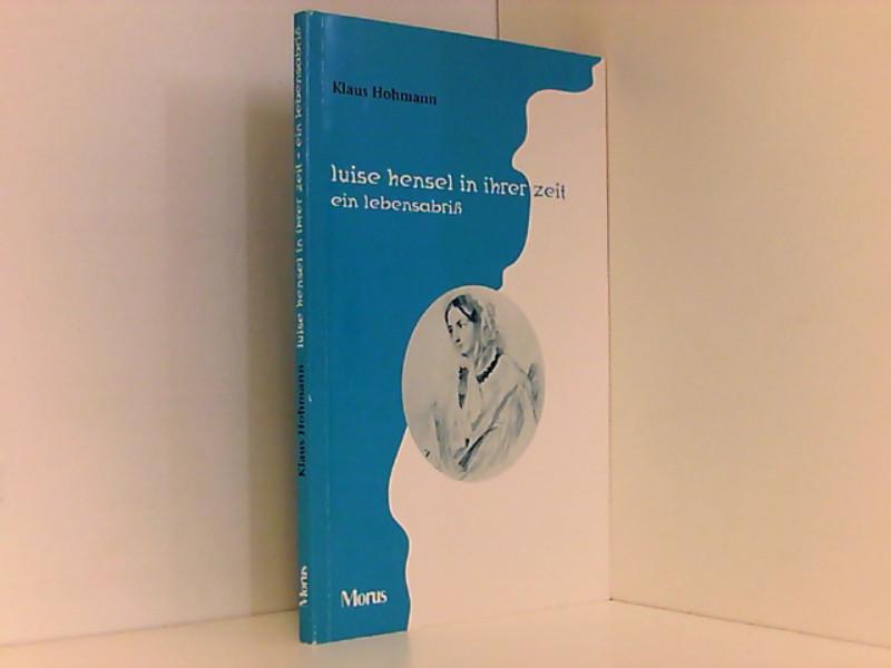 Luise Hensel in ihrer Zeit : ein Lebensabriß. - Hohmann, Klaus