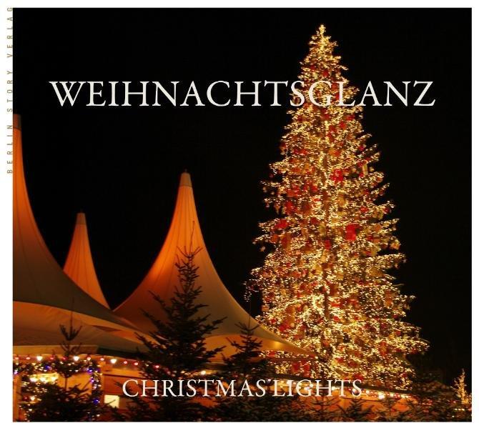 Weihnachtsglanz - Christmas Lights: Berlin im Glanze der Weihnachtsbeleuchtung. - Boehlke (Hg.), Andreas