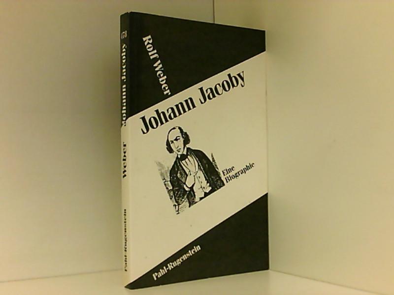 Johann Jacoby: Eine Biographie - Weber, Rolf