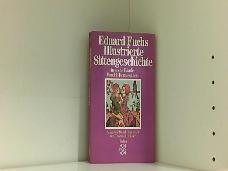 Illustrierte Sittengeschichte in sechs Bänden. Band 1: Renaissance I