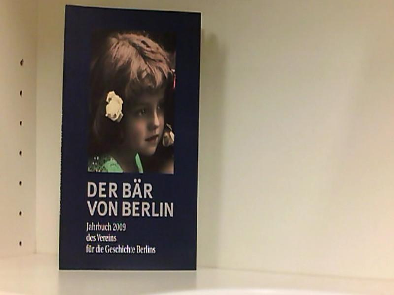 Der Bär von Berlin. Jahrbuch 2009 des Vereins für die Geschichte Berlins
