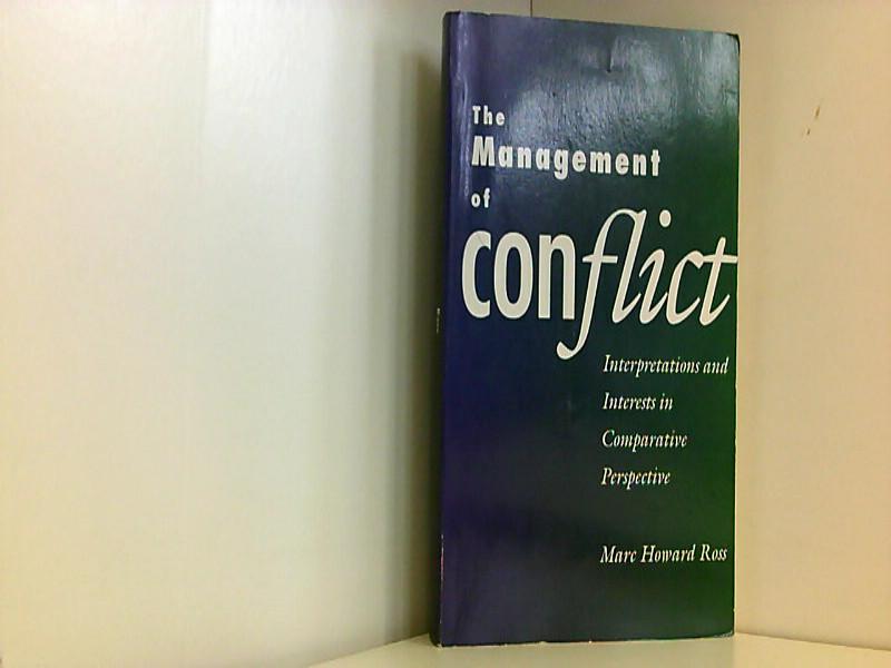 The Management of Conflict: Interpretations and Interests in Comparative Perspective - H. Ross, Marc