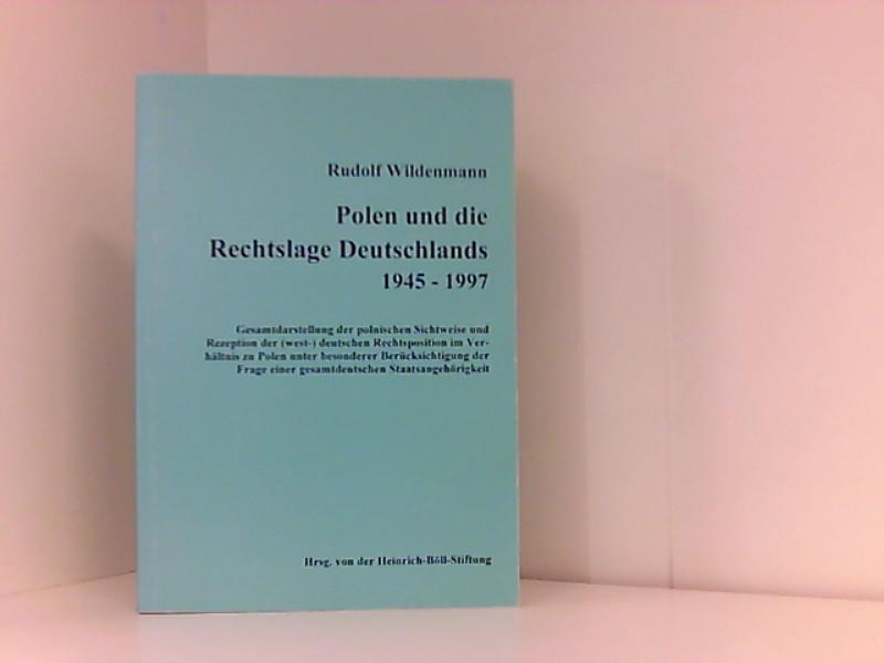 Polen und die Rechtslage Deutschlands 1945-1997: Gesamtdarstellung der polnischen Sichtweise und Rezeption der deutschen Rechtsposition im Verhältnis . einer Gesamtdeutschen Staatsangehörigkeit - Wildenmann, Rudolf, Günter Chodzinski und Helmut Ridder