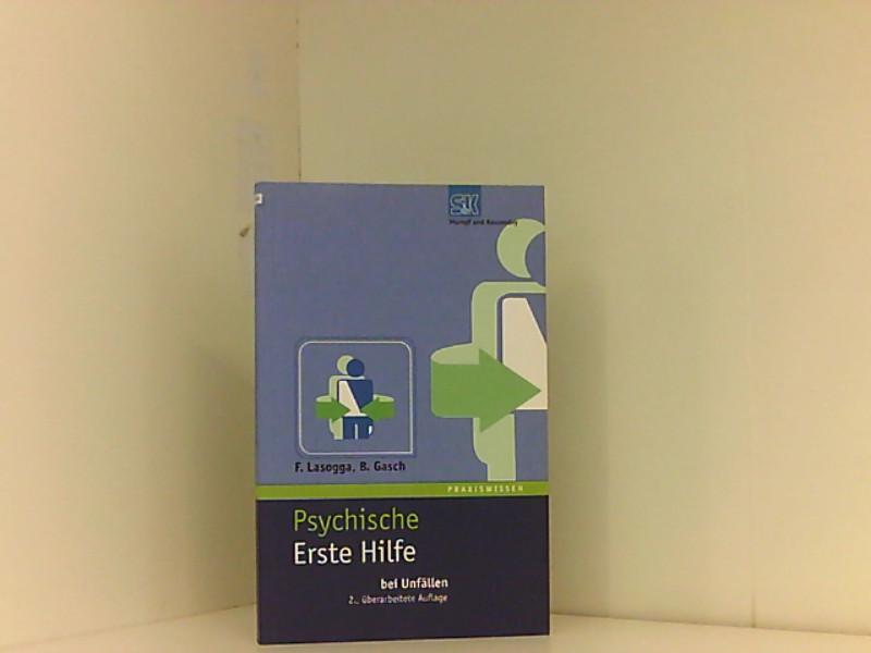 Psychische Erste Hilfe bei Unfällen. Kompensation eines Defizits - Lasogga, Frank und Bernd Gasch
