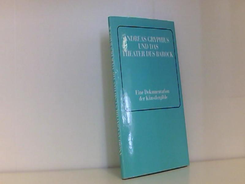 Andreas Gryphius und das Theater des Barock. Eine Dokumentation der Künstlergilde