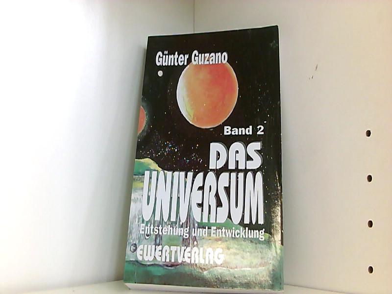 Das Universum. Entstehung und Entwicklung. Band 2 - Guzano, Günter und K D Ewert