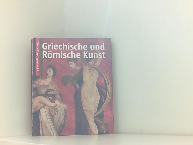 Kunst der Griechischen und Römischen Antike: Visuell Encyclopedia of Art