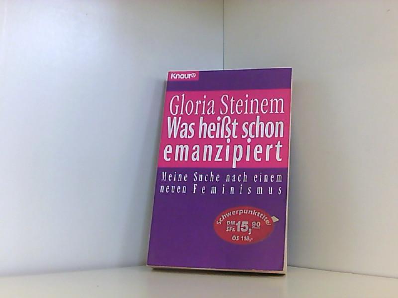 Was hei t schon emanzipiert - Steinem, Gloria und Annette Charpentier