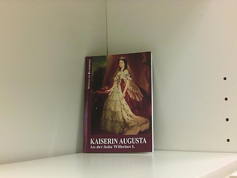 Kaiserin Augusta: An der Seite Wilhelms I. (Märkische Reisebilder) - H Otto, Karl