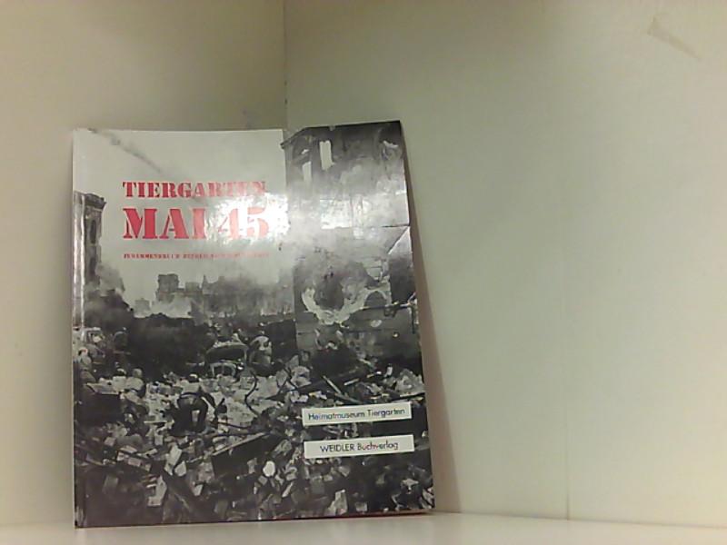 Tiergarten Mai 1945. Zusammenbruch, Befreiung, Wiederaufbau.