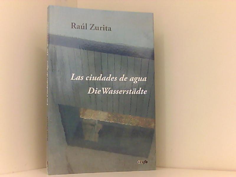 Las ciudades de agua. Die Wasserstädte - Muñoz Liliana, Bizama, Raúl Zurita Bizama Muñoz Liliana u. a.