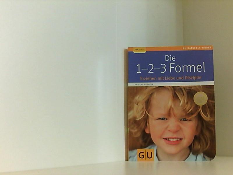 Die 1-2-3-Formel: Erziehen mit Liebe und Disziplin Erziehen mit Liebe und Disziplin - Wermter, Christine