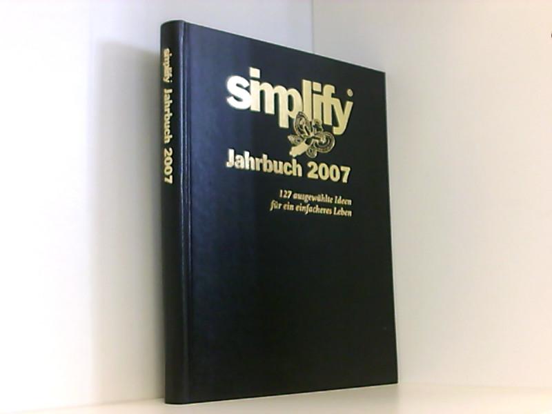 Simplify Jahrbuch 2011: 130 ausgewählte Ideen für ein einfacheres Leben 130 ausgewählte Ideen für ein einfacheres Leben - Mest, Oliver und T Küstenmacher Werner