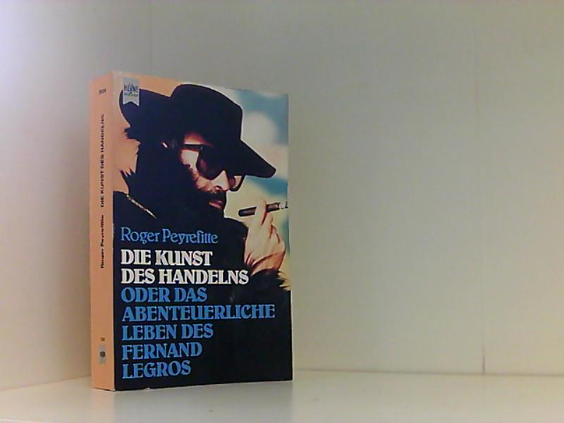 Die Kunst des Handelns oder das abenteuerliche Leben des Fernand Legros. - Peyrefitte, Roger