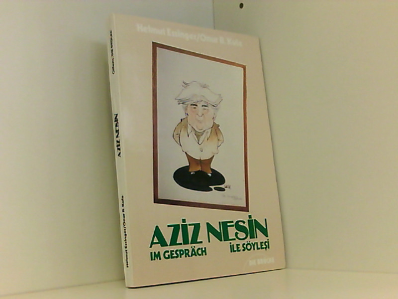 Aziz Nesin im Gespräch. Aziz Nesin ile söylesi Über Kultur, Literatur und Demokratie - Helmut, Essinger, Onur B Kula und Necati Mert