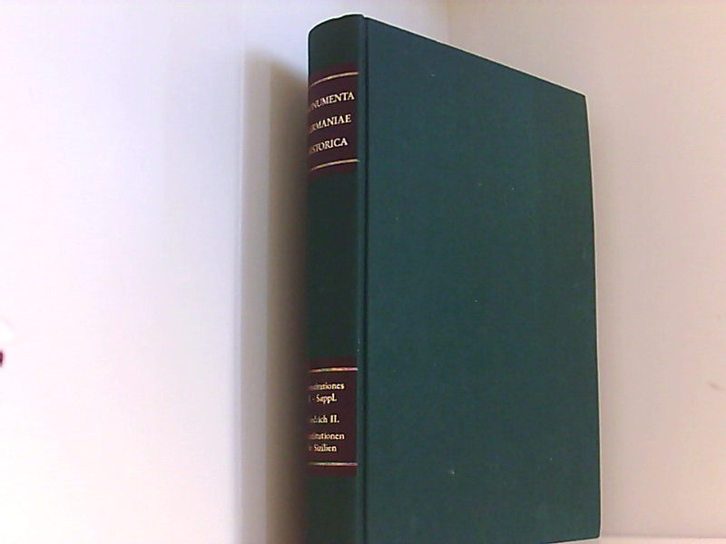 Constitutiones et acta publica imperatorum et regum, Bd.2, Die Konstitutionen Friedrichs II. für das Königreich Sizilien