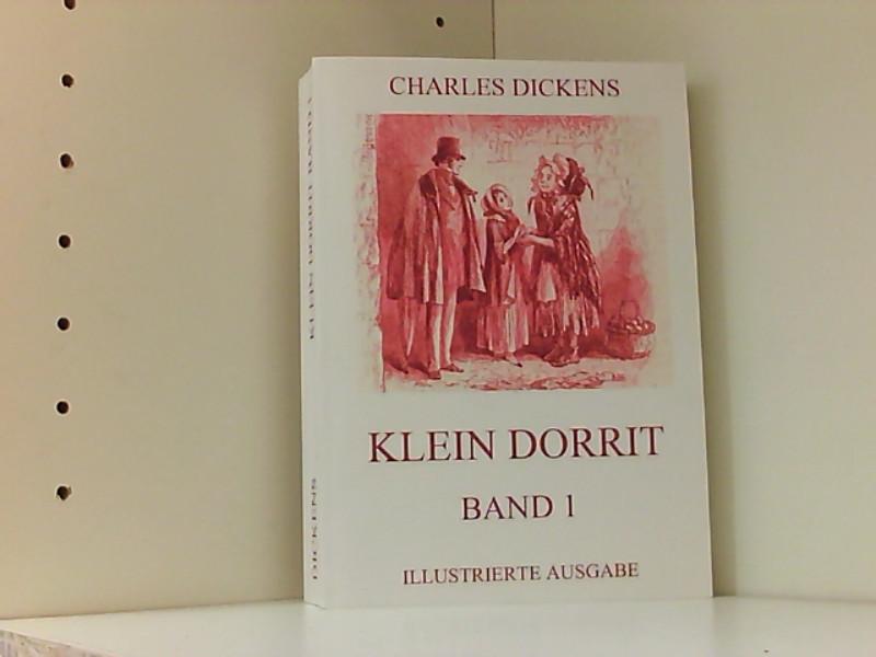 Klein Dorrit Band 1: Illustrierte Ausgabe - Dickens, Charles und Carl Kolb
