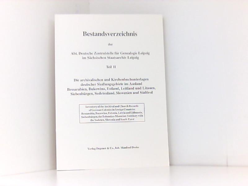 Bestandsverzeichnis der Deutschen Zentralstelle für Genealogie Leipzig / Die archivalischen und Kirchenbuchunterlagen deutscher Siedlungsgebiete im . und Südtirol (Genealogische Informationen) - Deutsche Zentralstelle f. Genealogie, Leipzig, Martina Wermes Renate Jude u. a.