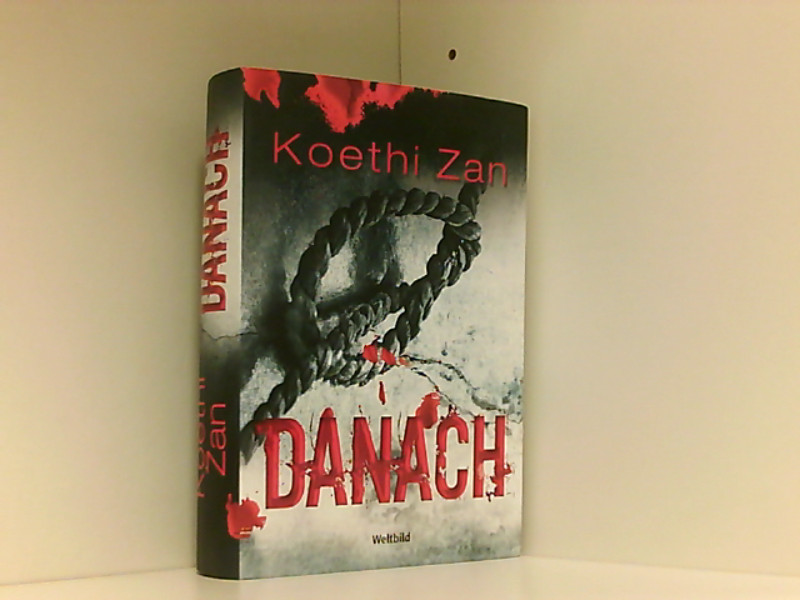 Danach : Thriller. - Zan, Koethi und Verena Kilchling