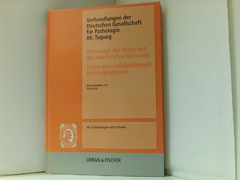 86. Tagung. Pathologie der Niere und der ableitenden Harnwege. Molekulare Gefässpathologie und Angiogenese 86. Tagung. Pathologie der Niere und der ableitenden Harnwege. Molekulare Gefässpathologie und Angiogenese - Kirchner, Thomas und Günter Klöppel