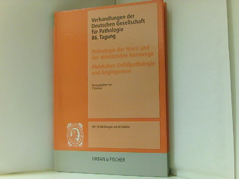 86. Tagung. Pathologie der Niere und der ableitenden Harnwege. Molekulare Gefässpathologie und Angiogenese 86. Tagung. Pathologie der Niere und der ableitenden Harnwege. Molekulare Gefässpathologie und Angiogenese - Kirchner, Thomas und Günter Klöppel