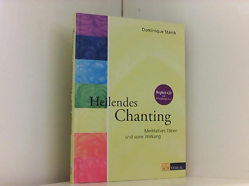 Heilendes Chanting: Meditatives Tönen und seine Wirkung Meditatives Tönen und seine Wirkung - Dominique, Starck