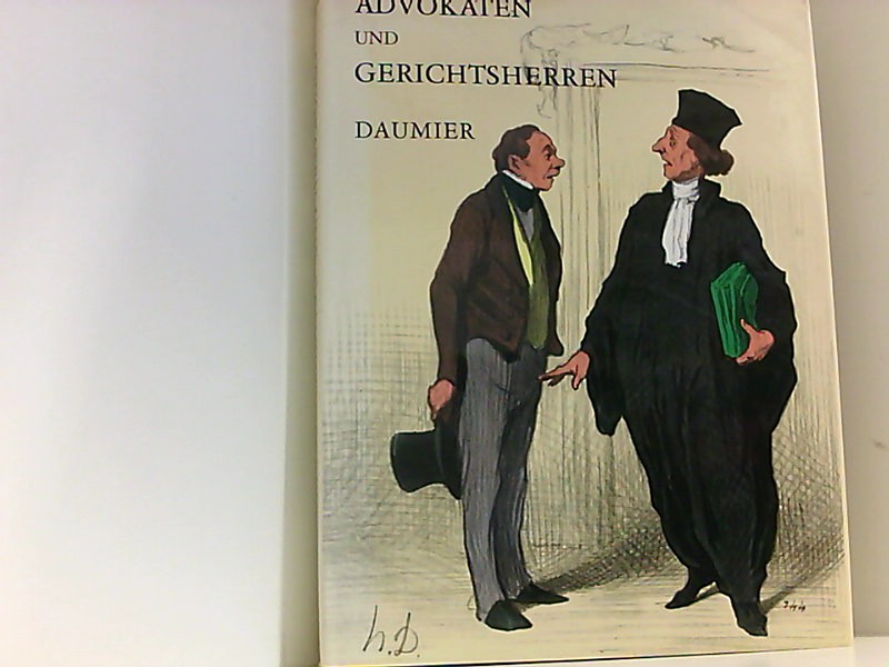 Advokaten und Gerichtsherren. Bilderläuterungen in deutscher und französischer Sprache - Daumier, Honore und Julien. Cain