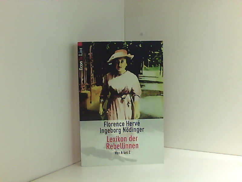 Lexikon der Rebellinnen: Von A bis Z (ETB - Econ & List Taschenbuch) Von A bis Z - Herve, Florence und Ingeborg Nördinger