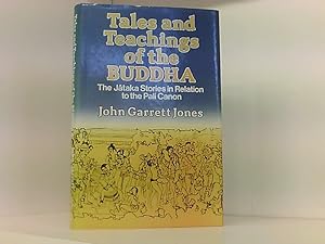 Tales and Teaching of the Buddha: The J-Ataka Stories in Relation to the P-Ali Canon: The Jakata ...