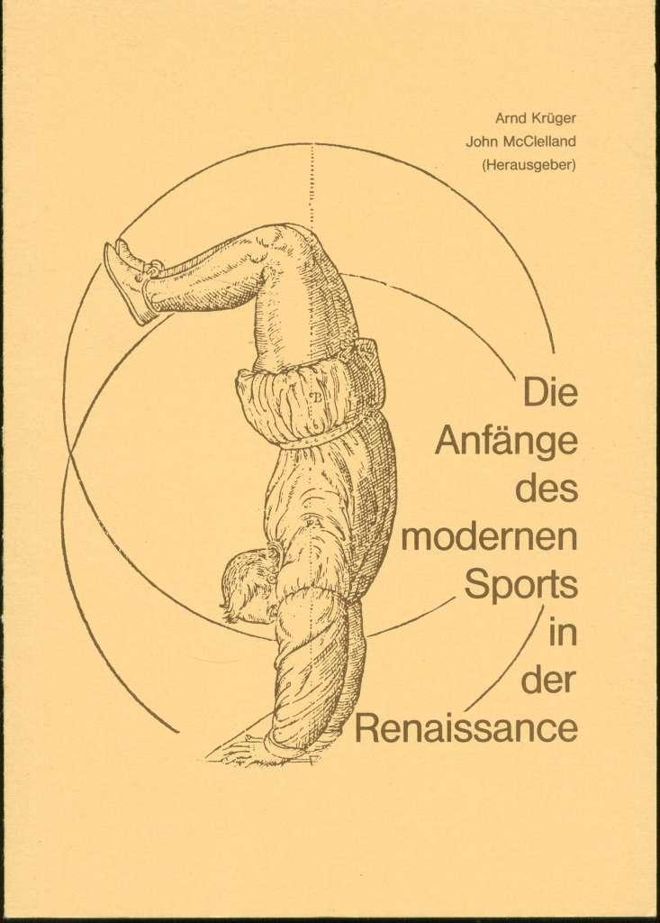 Die Anfänge des modernen Sports in der Renaissance.(=Beiträge u. Quellen zu Sport u. Gesellschaft; Band 2).