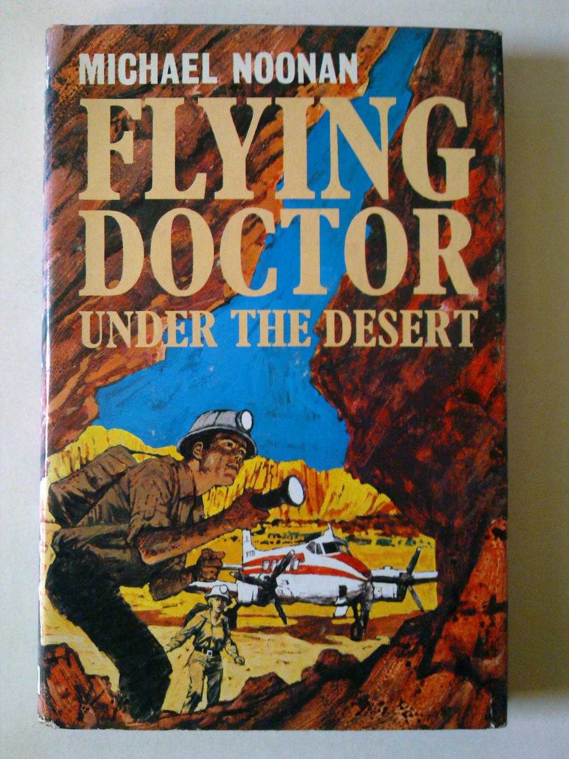 Flying Doctor Under The Desert - NOONAN, Michael