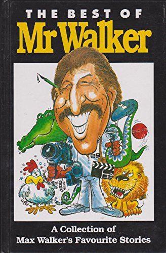 The best of Mr Walker : a collection of Max Walkers favourite stories.