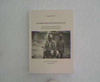 Jägererzählungen der Bamanan: Transkription, Übersetzung und literarischer Kommentar. - Konaté, N'Golo